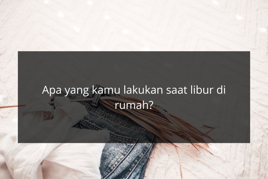 [QUIZ] Temukan Siapa Jodohmu Melalui Kebiasaan di Rumah