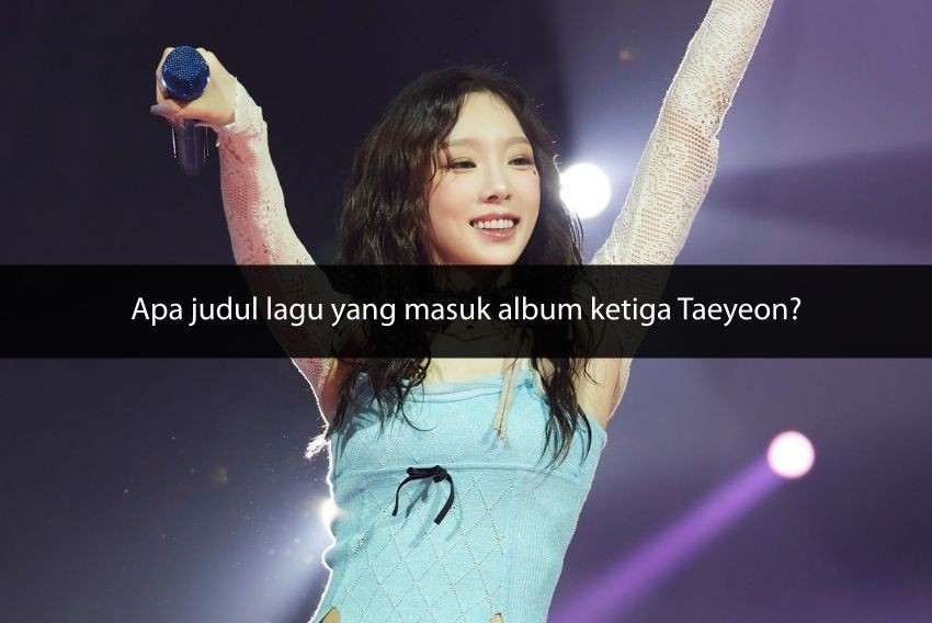 [QUIZ[ Apakah Taeyeon Bakal Ajak Kamu Nyanyi di Panggung Konsernya di Jakarta?