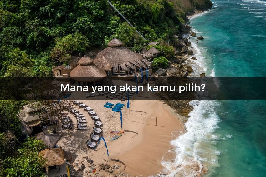 [QUIZ] Tim Beach Club atau Wisata Alam Bali, Begini Karakter Aslimu!
