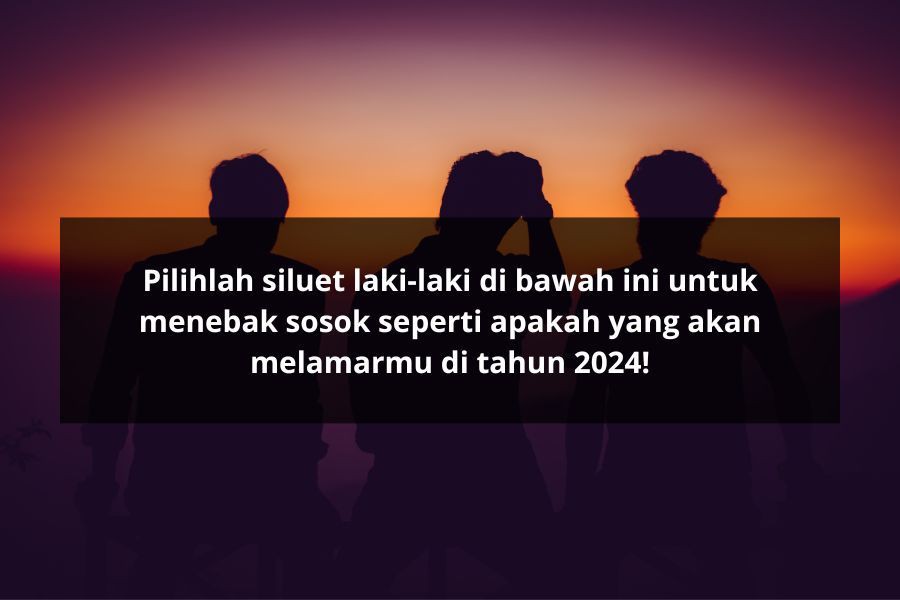 [QUIZ] Cari Tahu Siapa yang Akan Melamarmu di Tahun 2024!