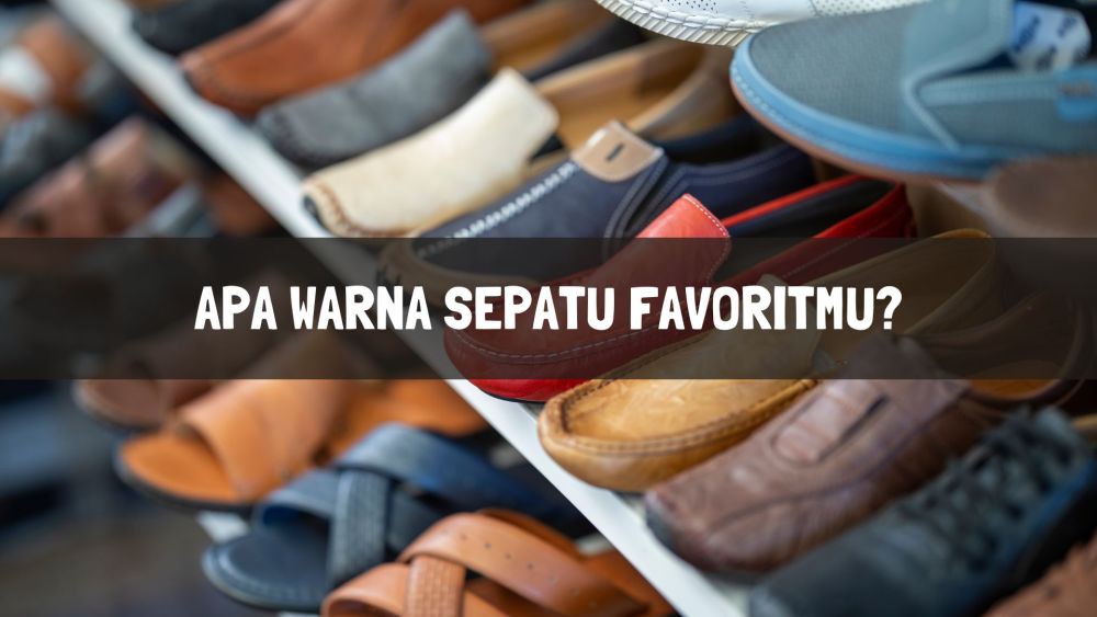 [QUIZ] Dari Warna Sepatu Favoritmu, Kami Bisa Tebak Seperti Apa Kepribadianmu