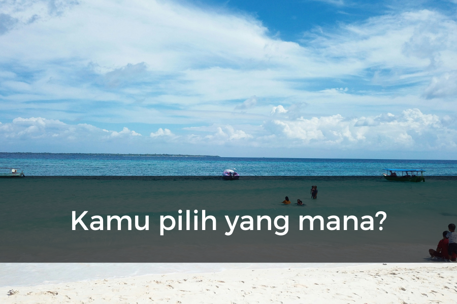 [QUIZ] Pilih Sulawesi atau Maldives, Kami Tahu ke Mana Kamu Harus Liburan!