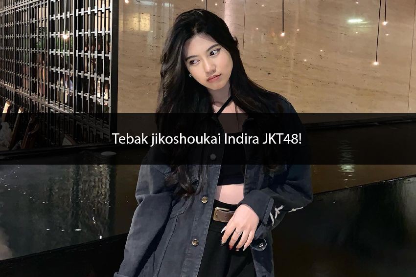 [QUIZ] Buktikan Kamu Fans No. 1 Indira JKT48 dengan Jawab Kuis Ini!