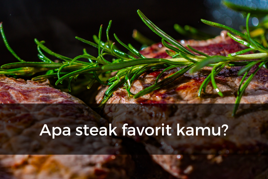 [QUIZ] Kami Tahu Karaktermu dari Jenis Daging Steak Kesukaanmu