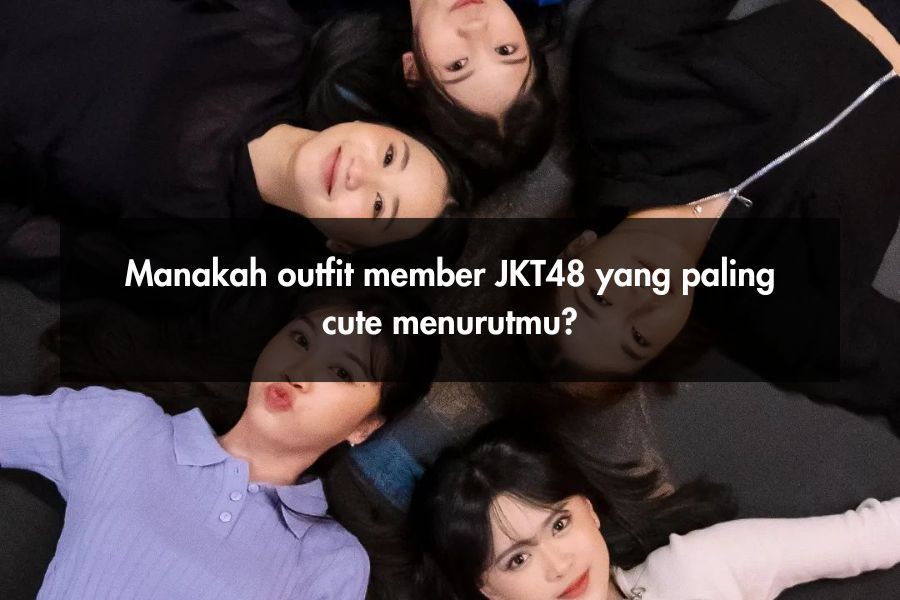 [QUIZ] Pilih OOTD Member JKT48 Favorit, untuk Tahu Seberapa Lucu Kepribadianmu. Wota Wajib Mainkan!