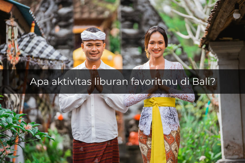 [QUIZ] Dari Aktivitas Liburan Favoritmu, Ini Wisata Bali yang Cocok untuk Libur Lebaranmu!