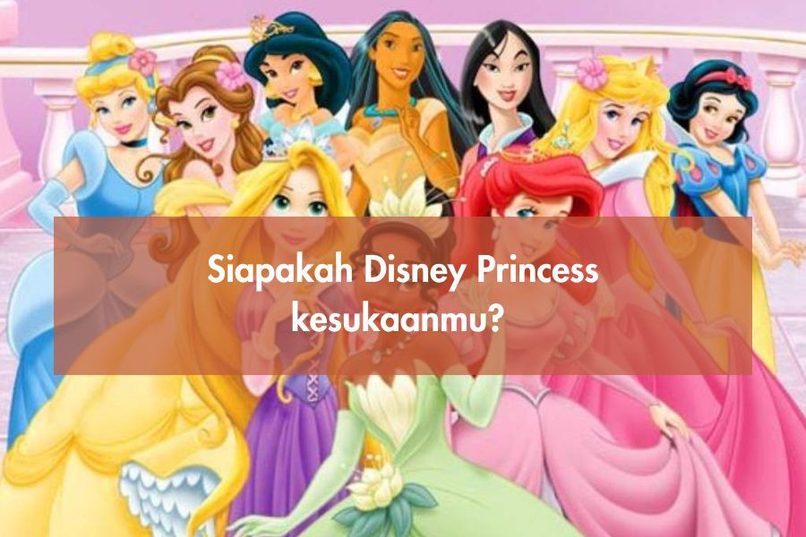 [QUIZ] Dari Disney Princess Favoritmu, Kami Tebak Kepribadianmu yang Paling Menonjol