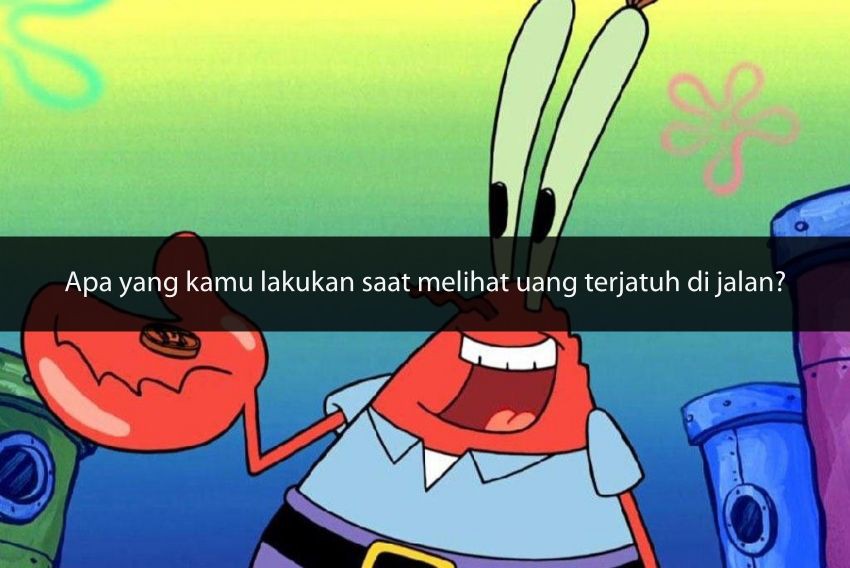 [QUIZ] Tes Psikologi Ini Bisa Tebak Karaktermu Seculas Tuan Krabs Apa Gak?