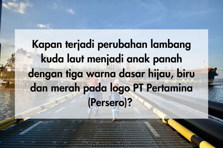 [QUIZ] Ayo Uji Pengetahuanmu Seputar PT Pertamina, Yakin Jago?