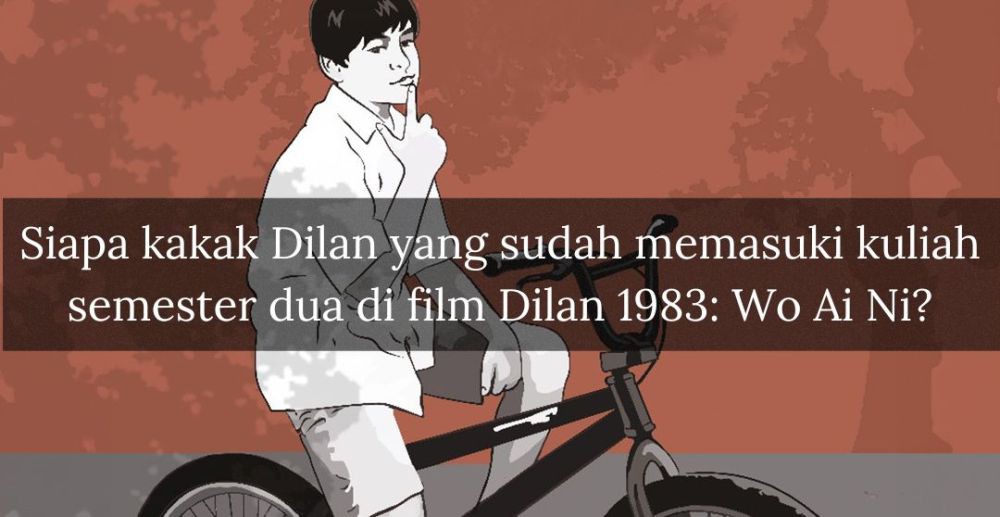 [QUIZ] Tebak Seberapa Tahu Kamu Tentang Silsilah Keluarga Dilan?