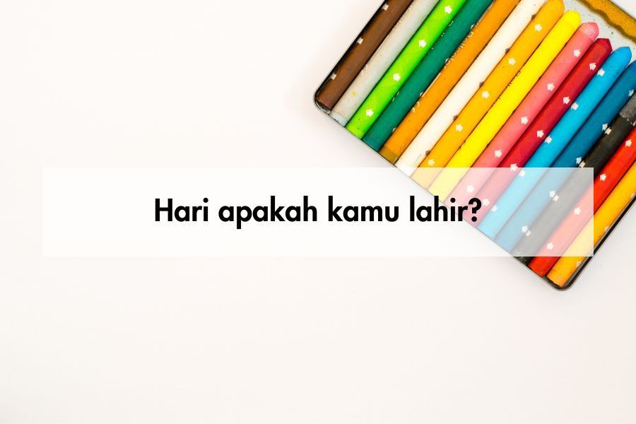 [QUIZ] Dari Hari Lahir, Inilah Keberuntungan yang Akan Kamu Dapat