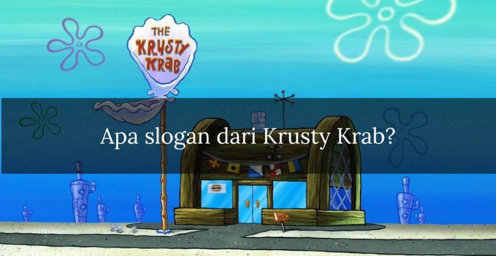 [QUIZ] Tes Pengetahuan Kamu Soal Krusty Krab Tempat SpongeBob Bekerja, Harusnya Tahu Semua!