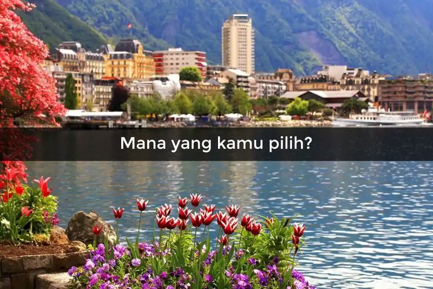 [QUIZ] Selandia Baru atau Swiss, Kamu Cocoknya Liburan ke Sini