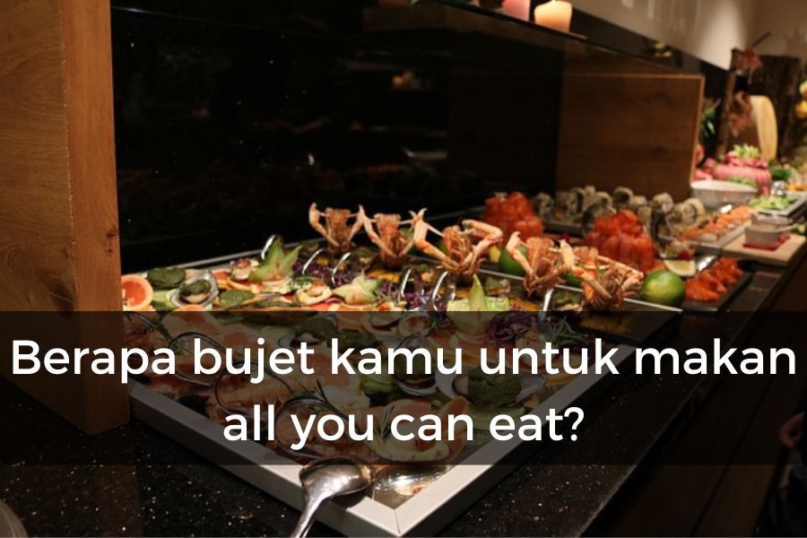 [QUIZ] Pilih Harganya, Ini All You Can Eat yang Cocok untukmu