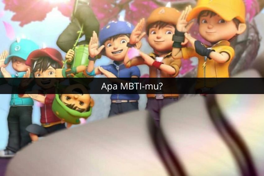 [QUIZ] Berdasarkan MBTI, Kamu BoBoiBoy Elemen Apa?