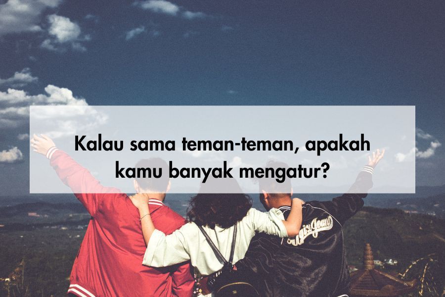 [QUIZ] Di Mata Teman-teman, Apakah Kamu Termasuk Orang yang Banyak Drama atau Lucu?