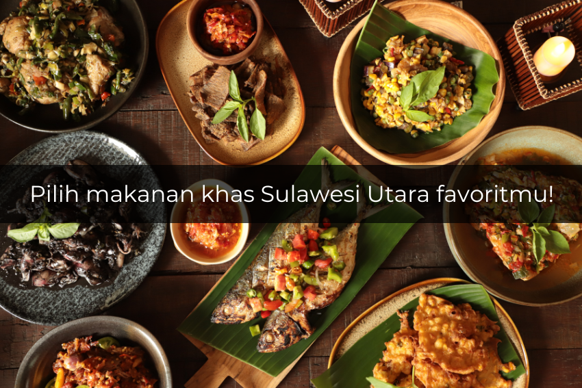 [QUIZ] Pilih Makanan Khas Sulawesi Utara Favoritmu, Ini Destinasi yang Cocok untuk Liburanmu!