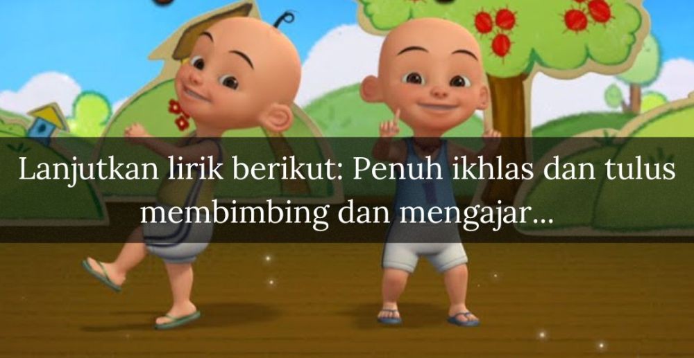 [QUIZ] Lanjut Lirik Lagu Terima Kasih Cikgu Upin Ipin, Harusnya Kamu Hapal!