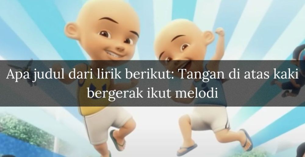 [QUIZ] Tebak Judul Lagu Upin Ipin dari Penggalan Lirik Ini!