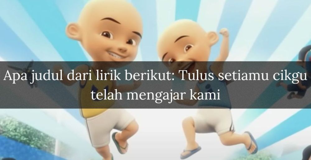 [QUIZ] Tebak Judul Lagu Upin Ipin dari Penggalan Lirik Ini!