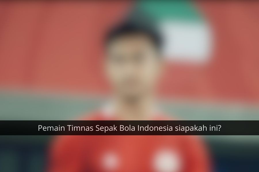 [QUIZ] Seberapa Jeli Matamu Menebak Pemain Timnas Sepak Bola Indonesia?