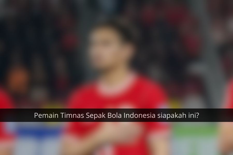 [QUIZ] Seberapa Jeli Matamu Menebak Pemain Timnas Sepak Bola Indonesia?