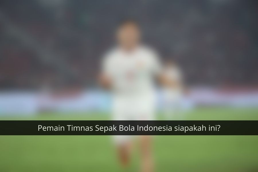 [QUIZ] Seberapa Jeli Matamu Menebak Pemain Timnas Sepak Bola Indonesia?