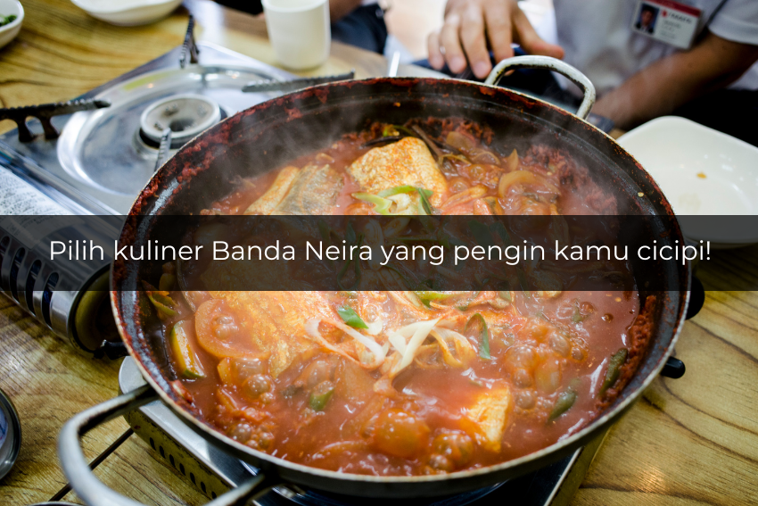 [QUIZ] Pilih Makanan Khas Banda Neira, Kamu Cocoknya Liburan ke Destinasi Ini!