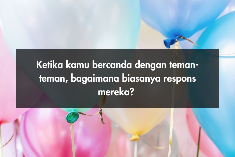 [QUIZ] Orang Lain Kalau Lihat Tingkah Kamu, Lucu atau Cringe?