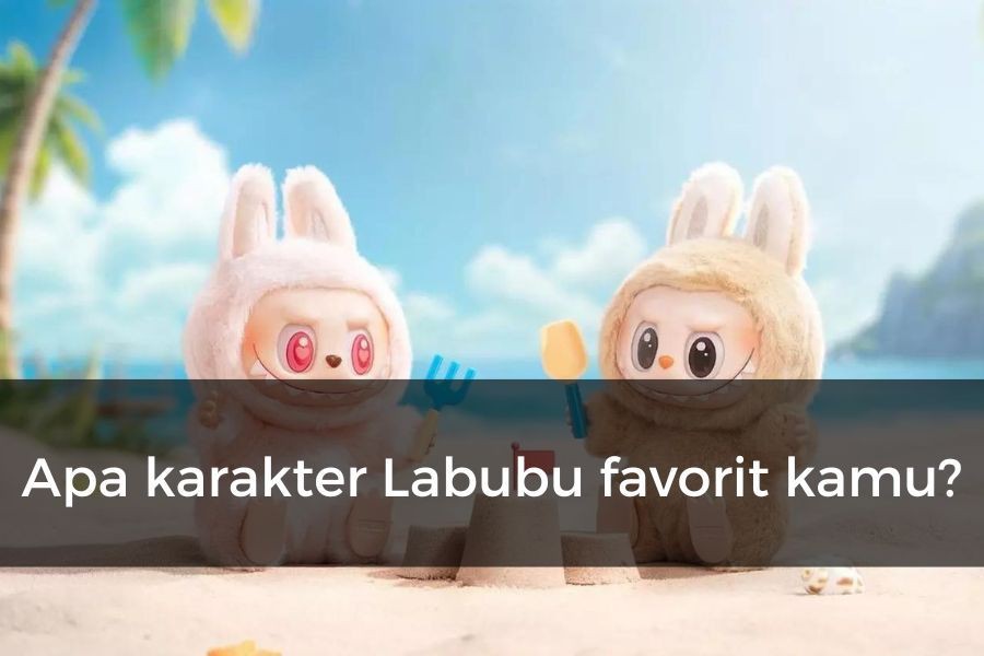 [QUIZ] Dari Labubu Have A Seat Favoritmu, Kamu Cocoknya Liburan ke Sini