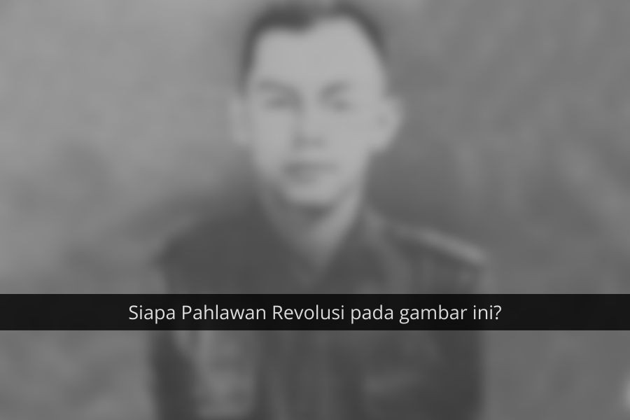 [QUIZ] Seberapa Jeli Matamu Menebak Pahlawan Revolusi Ini?