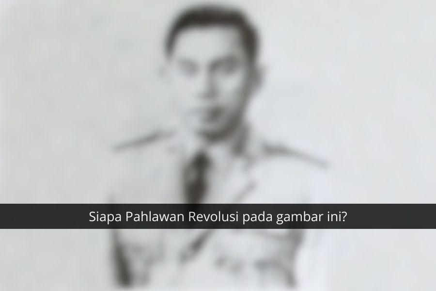 [QUIZ] Seberapa Jeli Matamu Menebak Pahlawan Revolusi Ini?