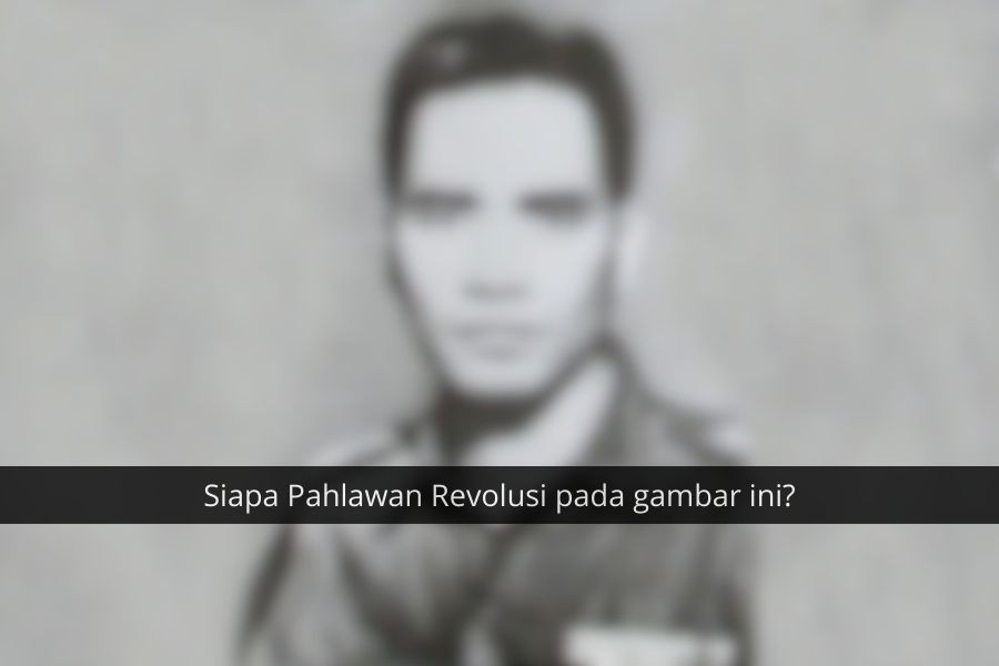 [QUIZ] Seberapa Jeli Matamu Menebak Pahlawan Revolusi Ini?