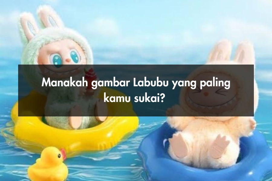 [QUIZ] Perhatikan Gambar Labubu Ini untuk Prediksi Usia Mental Kamu!