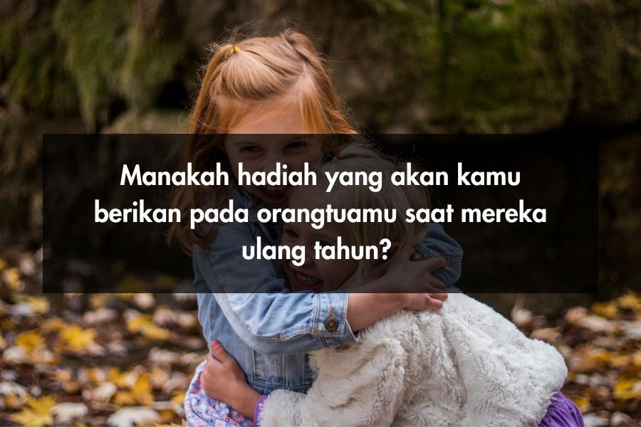 [QUIZ] Apakah Kamu Termasuk Anak yang Berbakti? Cek Lewat Kuis Ini!